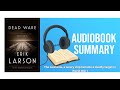 Dead Wake: The Last Crossing of the Lusitania by Erik Larson | A True Story of Suspense & Tragedy
