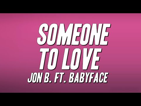 Jon B. - Someone to Love ft. Babyface (Lyrics)