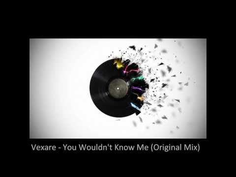 Vexare - You Wouldn't Know Me (Original Mix)