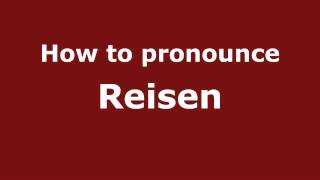 How to pronounce Reisen