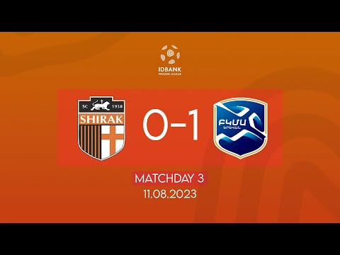 IDBank Premier League.  Matchday 3. FC Shirak - FC BKMA (11.08.2023)