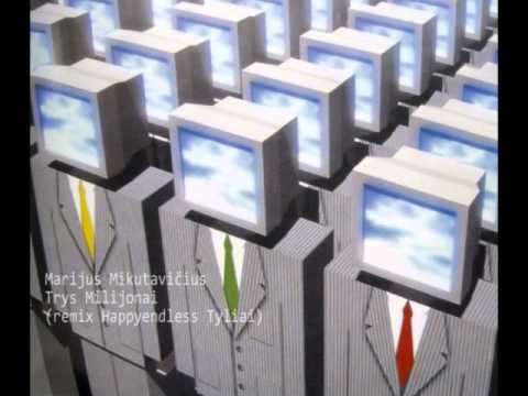 Marijonas Mikutavicius - Trys Milijonai (Happyendless TYLIAI)