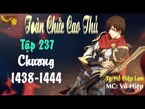 TOÀN CHỨC CAO THỦ Tập 237||Chương 1439-1444