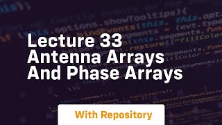lecture 33 antenna arrays and phase arrays