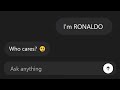 Trolling ChatGPT As I M Ronaldo
