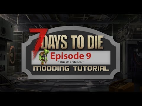 [7 Days to Die] Ep.9 Quests erstellen - Modding Tutorial - deutsch/german