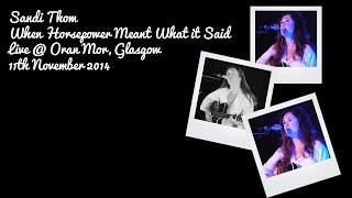 Sandi Thom // When Horsepower Meant What It Said (Live @ Oran Mor, Glasgow 11.11.14)