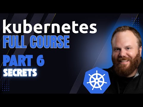 Kubernetes FULL COURSE Part 6: Kubernetes Secrets – Secure Sensitive Data