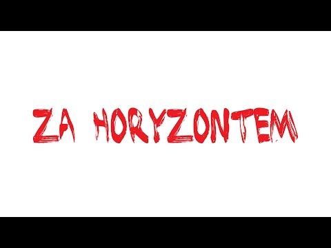 Video thumbnail for Za Horyzontem