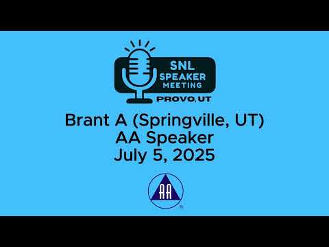 Brant A (Springville, UT) - AA Speaker - 7-5-25