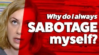Why do I SABOTAGE Myself?
