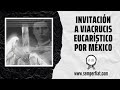 Invitación a Viacrucis Eucarístico por México