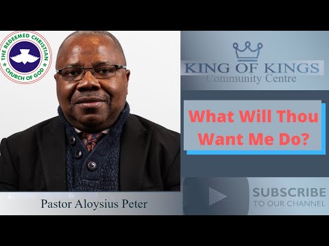 What Will Thou Want Me Do? By Pastor Aloysius Peter
