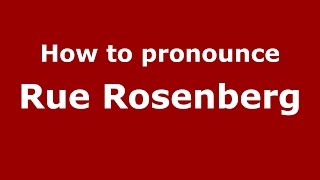 How to pronounce Rue Rosenberg