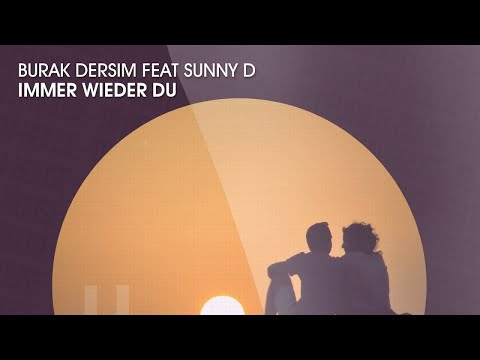 Burak Dersim feat Sunny D  - Immer wieder du (Official)