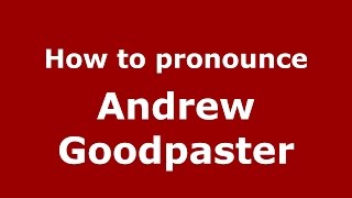 How to pronounce Andrew Goodpaster