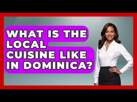 What Is The Local Cuisine Like In Dominica? - The Caribbean Expert