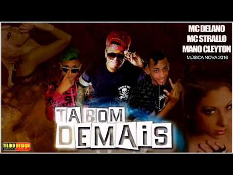 Mc's Delano, Strallo e Mano Cleyton  - Ta Bom De Mais