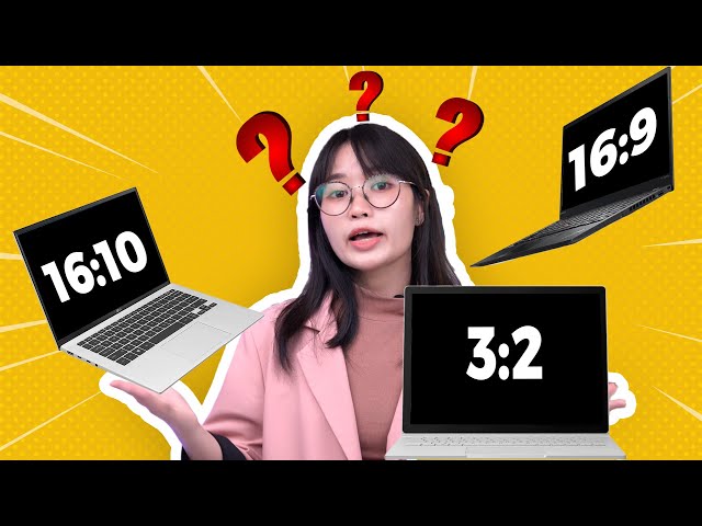 Nên mua laptop có tỉ lệ màn hình nào? 16:9, 16:10 hay 3:2 ????