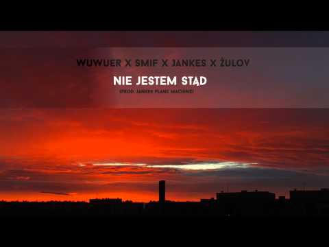 Wuwuer x Smif x Jankes x Żulov - Nie jestem stąd (prod. Jankes Plane Machine)