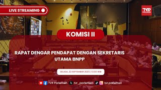 KOMISI II DPR RI RAPAT DENGAR PENDAPAT DENGAN SEKRETARIS UTAMA BNPP
