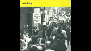 Echobelly - I Can&#39;t Imagine The World Without Me