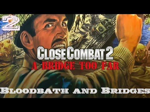 Close Combat 2: A Bridge Too Far | Bridges and Bloodbaths | Part 2