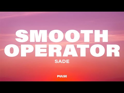 Sade - Smooth Operator (Lyrics)