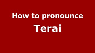 How to pronounce Terai