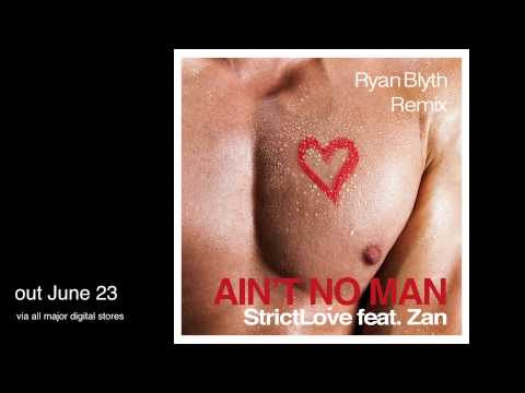 StrictLove feat. Zan "Ain't No Man" [Ryan Blyth Remix] - out June 23