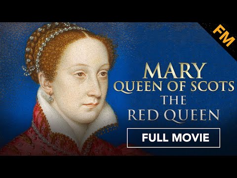 Mary Queen of Scots: The Red Queen (FULL MOVIE)