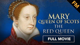 Mary Queen of Scots: The Red Queen (FULL DOCUMENTARY)