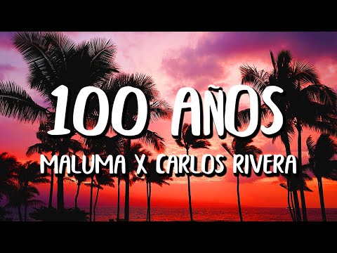 Maluma x Carlos Rivera - 100 Años (Letra/Lyrics)
