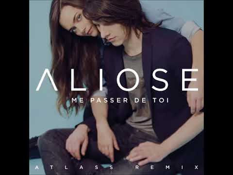 Aliose - Me passer de toi (Atlass Remix)
