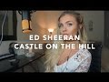 Ed Sheeran - Castle On The Hill | Cover