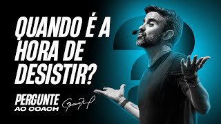 Desistir ou persistir: quando é a hora de desistir de um projeto? | Pergunte ao Coach #006