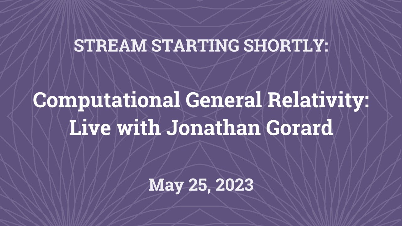 Computational General Relativity: Live with Jonathan Gorard