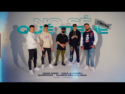 No Sé Qué Tiene (Remix) - Dani MDR, Kike & Manu, Barroso, Ruben Delallana (Video Oficial)