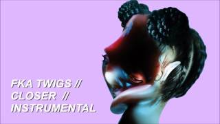 FKA twigs - Closer (Instrumental)