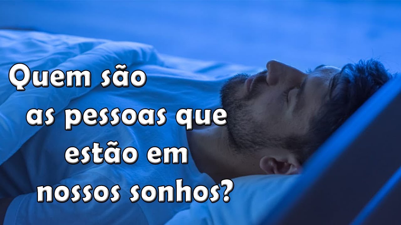 PORQUE TEMOS SONHOS COM PESSOAS QUE NÃO CONHECEMOS | Teoria de Tudo