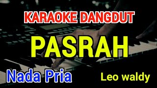 Download lagu PASRAH - Karaoke Nada Pria [ Leo Waldy ] mp3