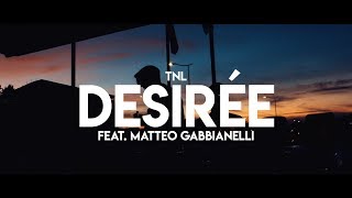 TNL - Desirée (feat. Matteo Gabbianelli)