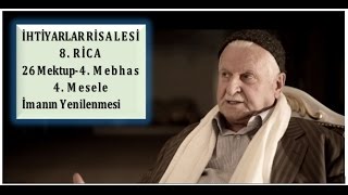 Çantacı Necmi İlgen - 26. Lem'a-8. Rica , 26 Mektup-4. Mebhas-4. Mesele (İmanın Yenilenmesi)
