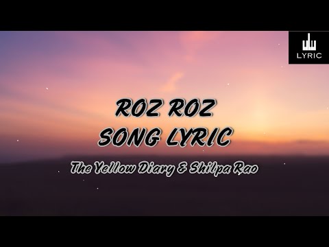Roz Roz (Lyrics) - The Yellow Diary ft. Shilpa Rao | Isha Talwar | Arjun Menon |Romantic Song 2021