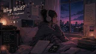 Why Wait? (Lo-Fi Daydream)/Rufio