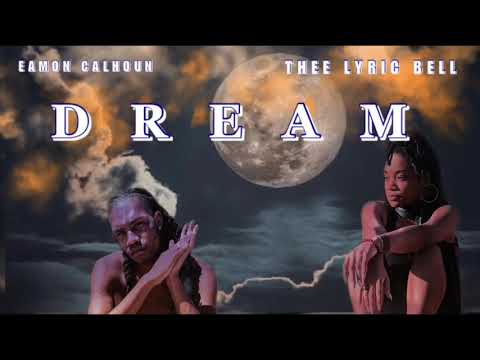 DREAM x Thee Lyric Bell (Ft. Eamon Calhoun) Prod. by Ivann