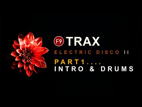 F9 TRAX Electric Disco II Tutorial - Nu Disco Production Pt 1 - Intro & drums