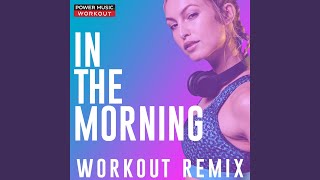 In the Morning (Extended Workout Remix 128 BPM)