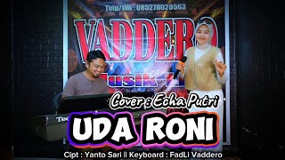 Download lagu UDA RONI ( Dangdut Minang Remix ) Cover Echa Putri - Live Orgen Tunggal mp3