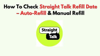 How To Check Straight Talk Refill Date – Auto-Refill & Manual Refill
